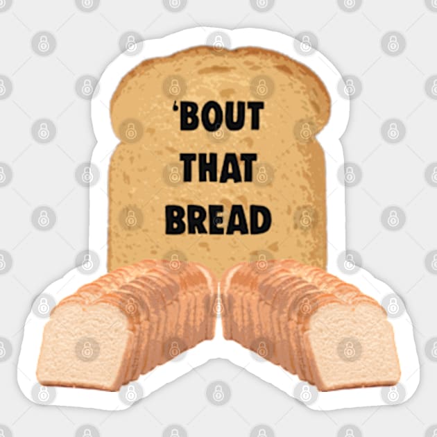 Bout That Bread Funny Carbohydrate Bread Meme Sticker by BrandyRay